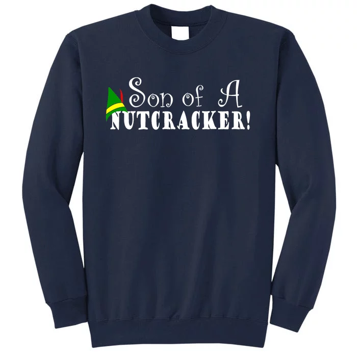 Son Of A Nutcracker Funny Christmas Elf Hat Tall Sweatshirt