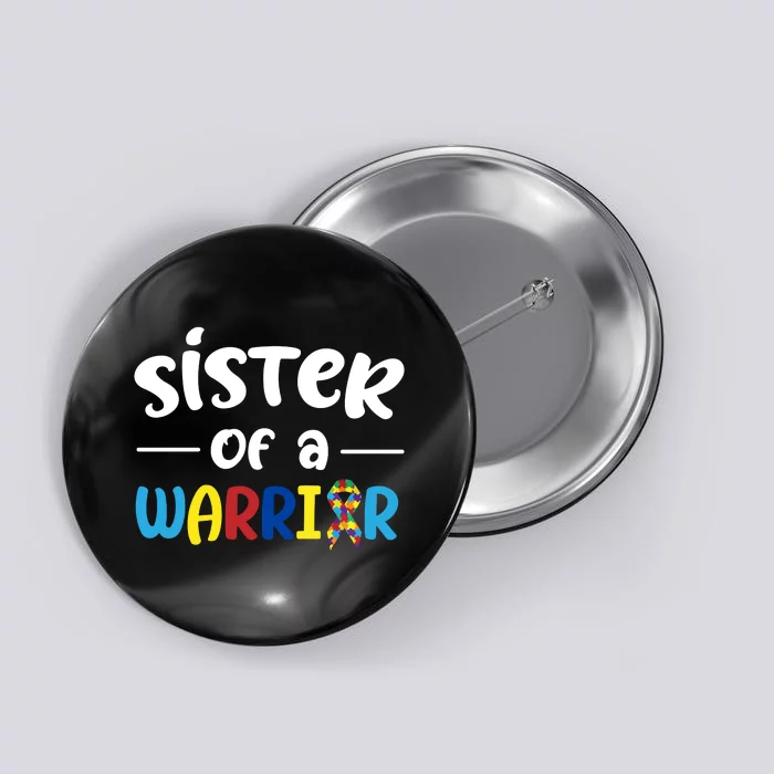 Sister Of A Warrior Autism Awareness Button