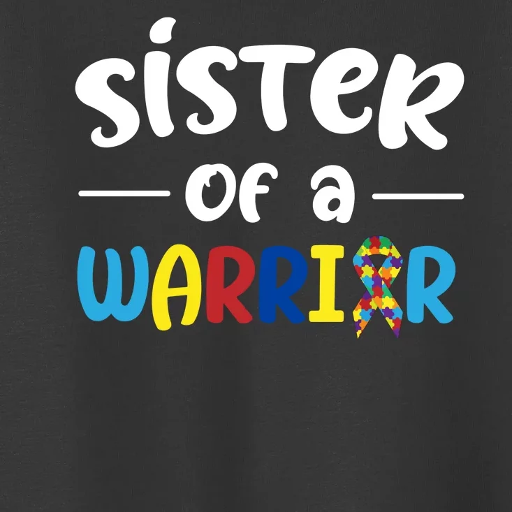 Sister Of A Warrior Autism Awareness Toddler T-Shirt