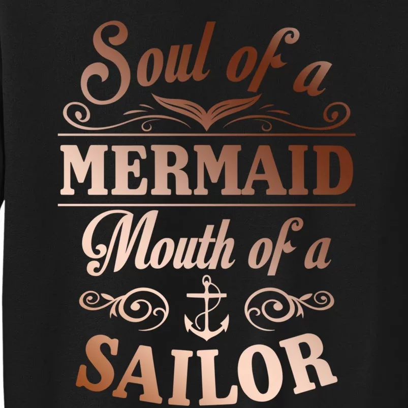 Soul Of A Mermaid Mouth Of A Sailor Funny Gift Tall Sweatshirt