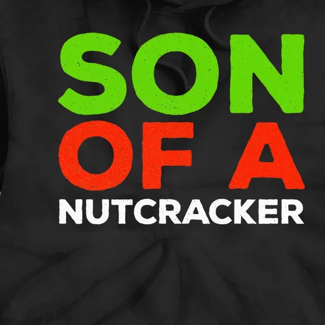 Son Of A Nutcracker Christmas Tie Dye Hoodie