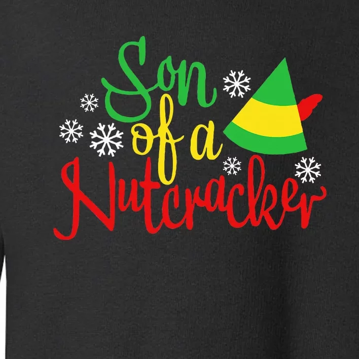 Son Of A Nutcracker Funny Christmas Costume Toddler Sweatshirt