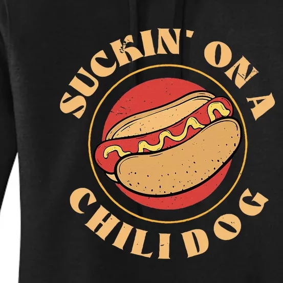 Suckin On A Chili Dog Foodie Hotdog Lover Women's Pullover Hoodie