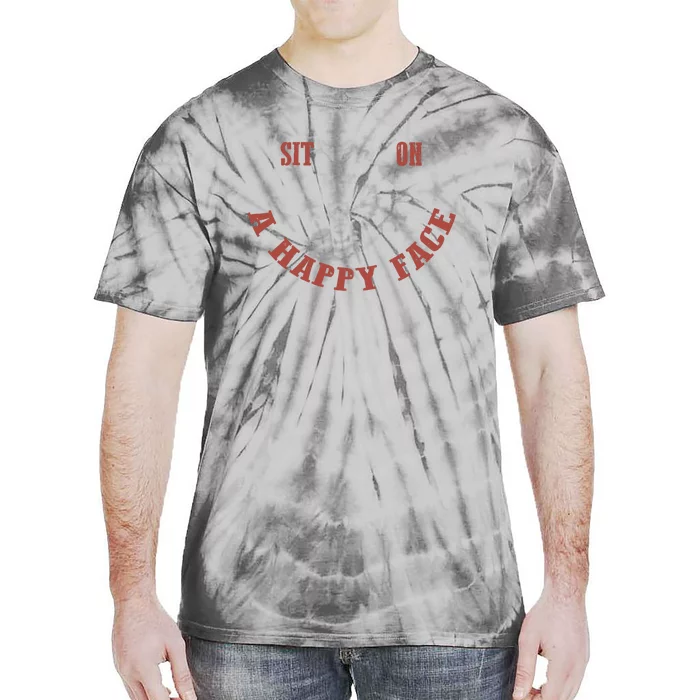 Sit On A Happy Face Funny Tie-Dye T-Shirt