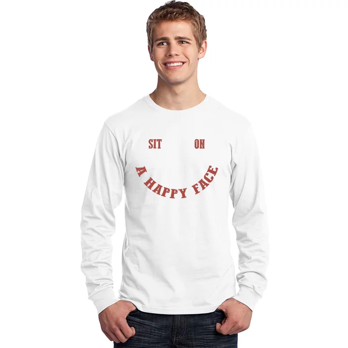 Sit On A Happy Face Funny Long Sleeve Shirt