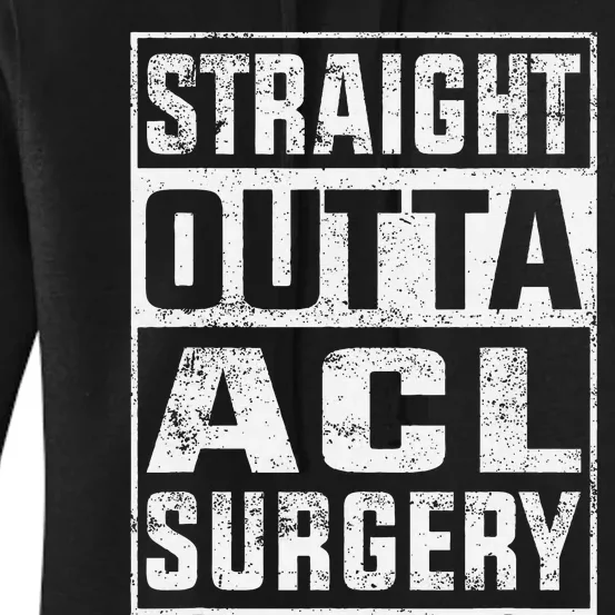 Straight Outta ACL Surgery Funny ACL Surgery Recovery Women's Pullover Hoodie