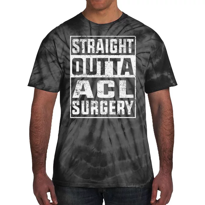 Straight Outta ACL Surgery Funny ACL Surgery Recovery Tie-Dye T-Shirt