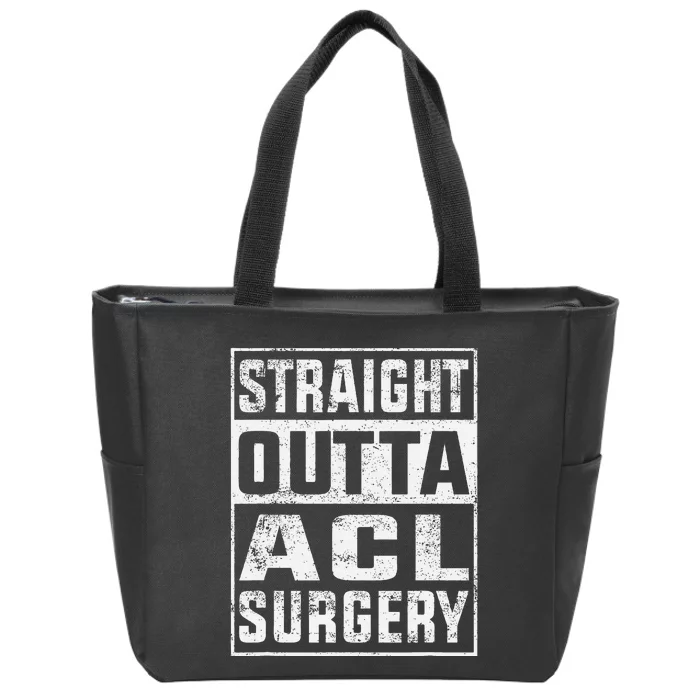 Straight Outta ACL Surgery Funny ACL Surgery Recovery Zip Tote Bag