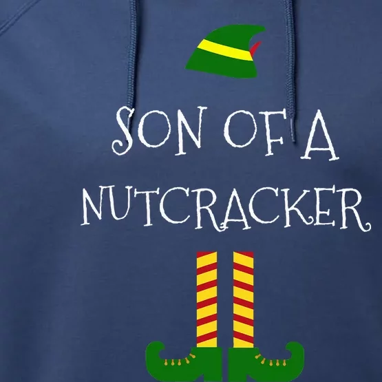 Son Of A Nutcracker Funny Christmas Elf T Performance Fleece Hoodie