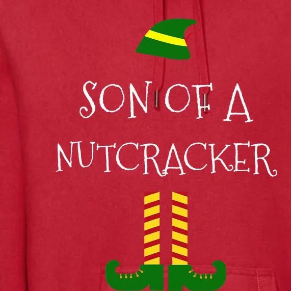 Son Of A Nutcracker Funny Christmas Elf T Premium Hoodie