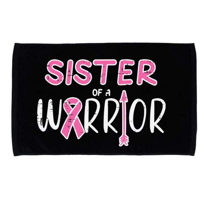 Sister Of A Warrior Pink Breast Cancer Awareness Meaningful Gift Microfiber Hand Towel