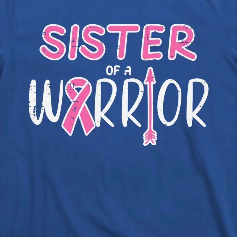 Sister Of A Warrior Pink Breast Cancer Awareness Meaningful Gift T-Shirt