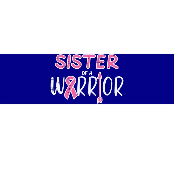 Sister Of A Warrior Pink Breast Cancer Awareness Meaningful Gift Bumper Sticker