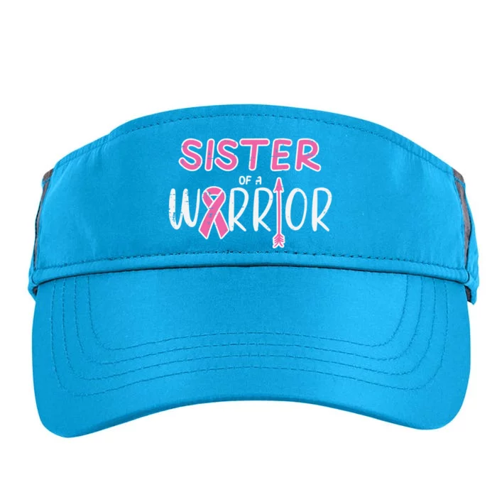 Sister Of A Warrior Pink Breast Cancer Awareness Meaningful Gift Adult Drive Performance Visor