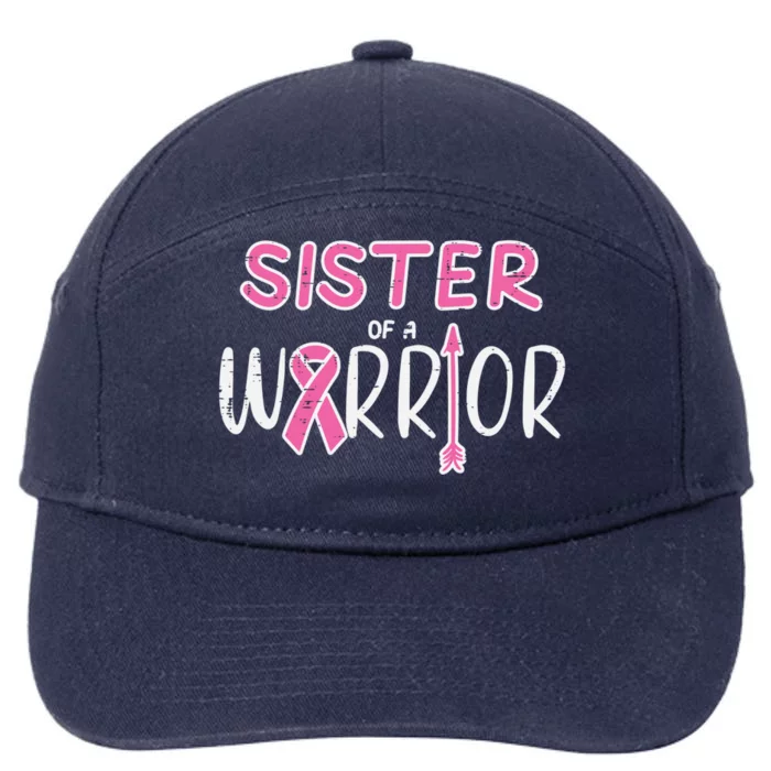 Sister Of A Warrior Pink Breast Cancer Awareness Meaningful Gift 7-Panel Snapback Hat