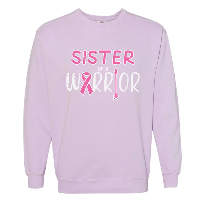 Sister Of A Warrior Pink Breast Cancer Awareness Meaningful Gift Garment-Dyed Sweatshirt