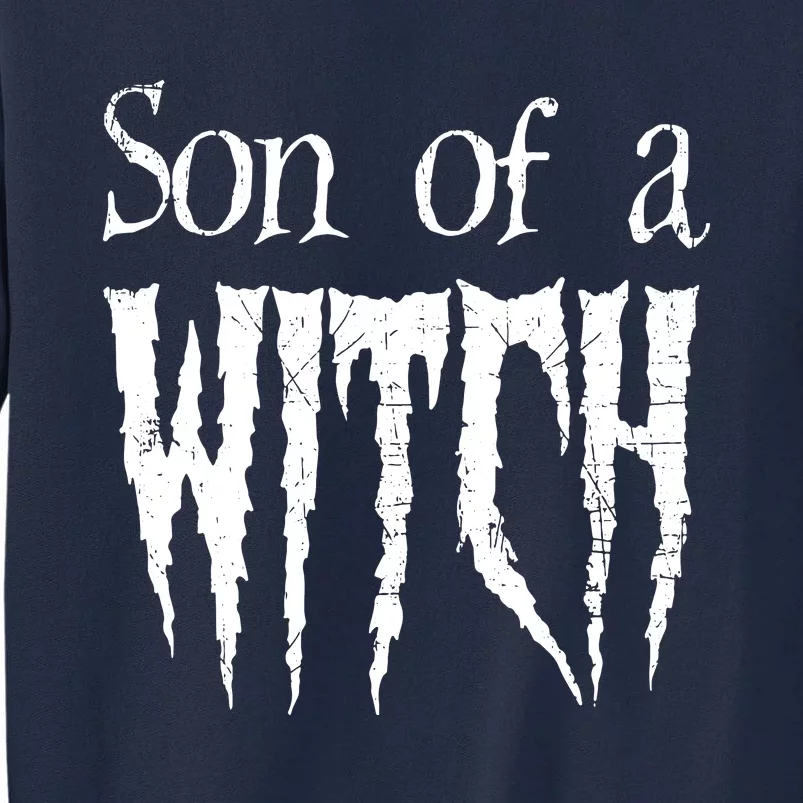 Son Of A Witch Spooky Halloween Wiccan Tall Sweatshirt