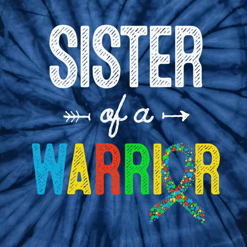 Sister Of A Warrior Autism Awareness Support Tie-Dye T-Shirt