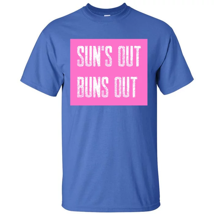 Suns Out Buns Out Summer Silly Cartoon Fun Pink Gift Tall T-Shirt