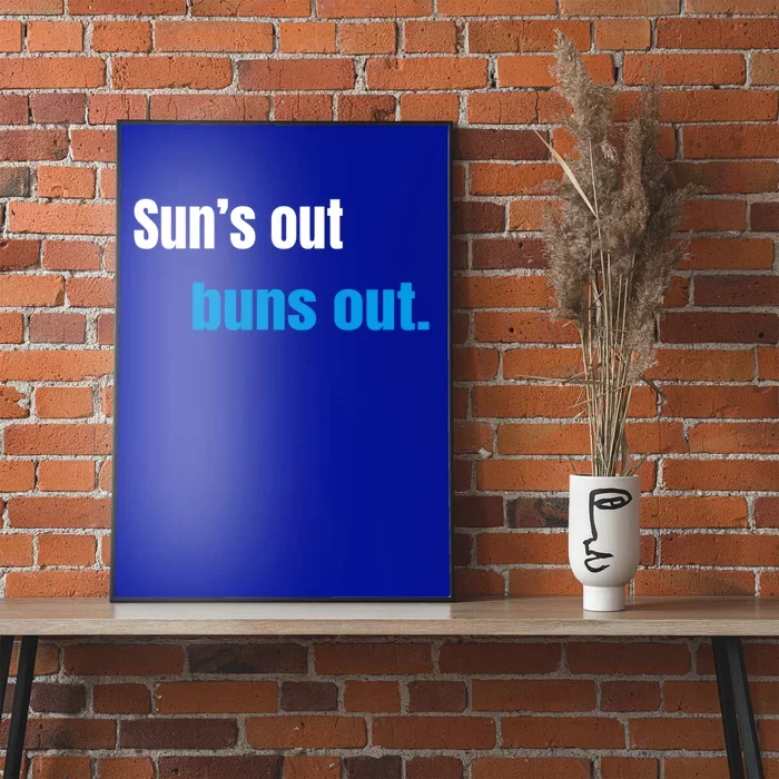 Suns Out Buns Out Meaningful Gift Poster