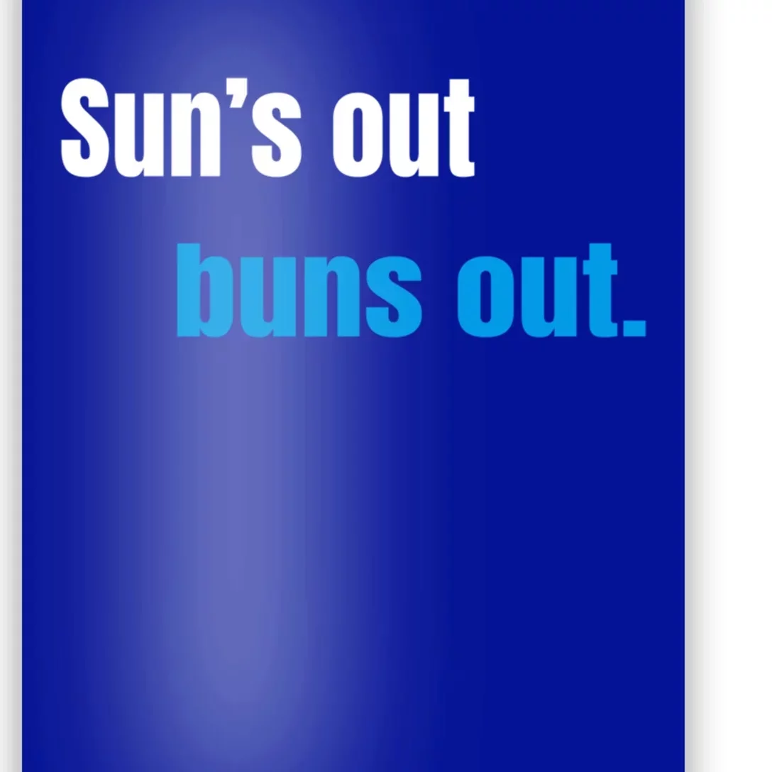 Suns Out Buns Out Meaningful Gift Poster