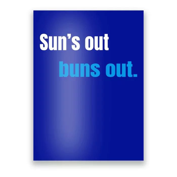 Suns Out Buns Out Meaningful Gift Poster