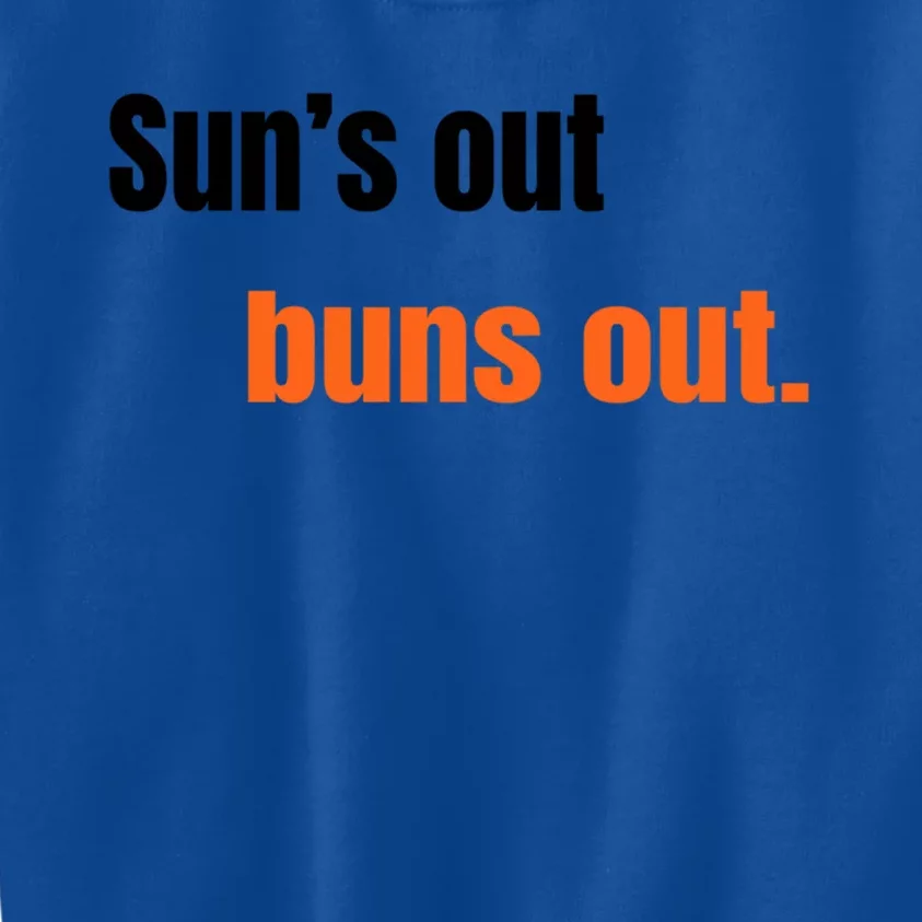 Suns Out Buns Out Great Gift Kids Sweatshirt