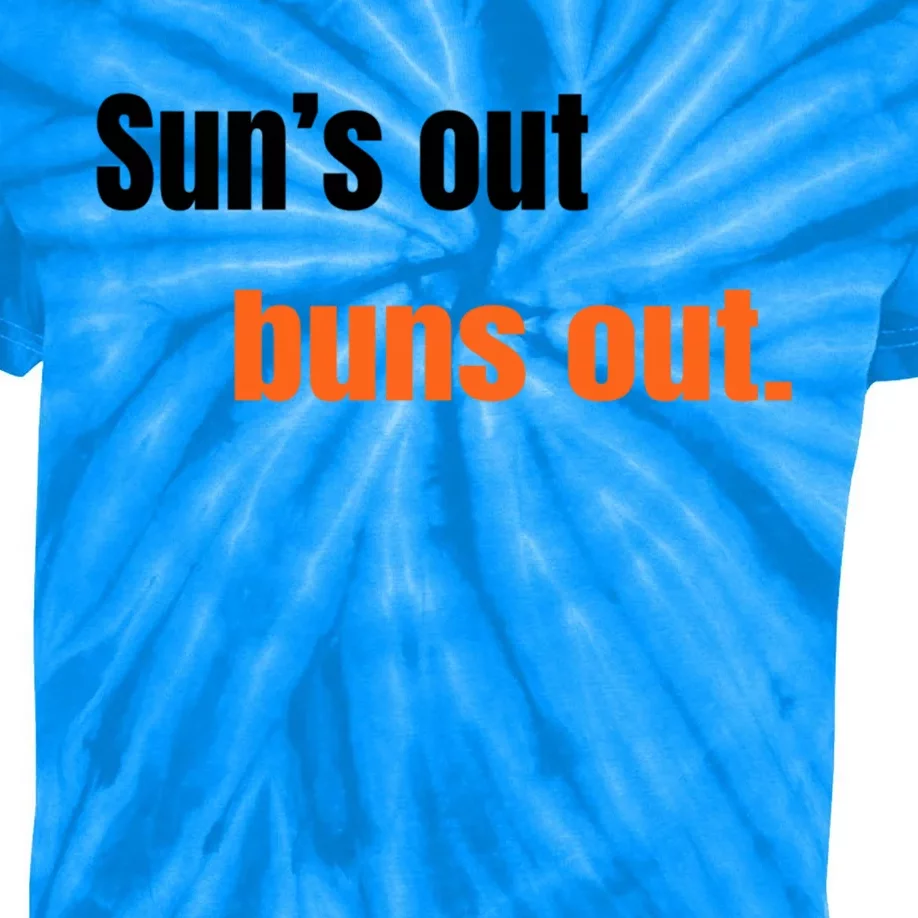 Suns Out Buns Out Great Gift Kids Tie-Dye T-Shirt