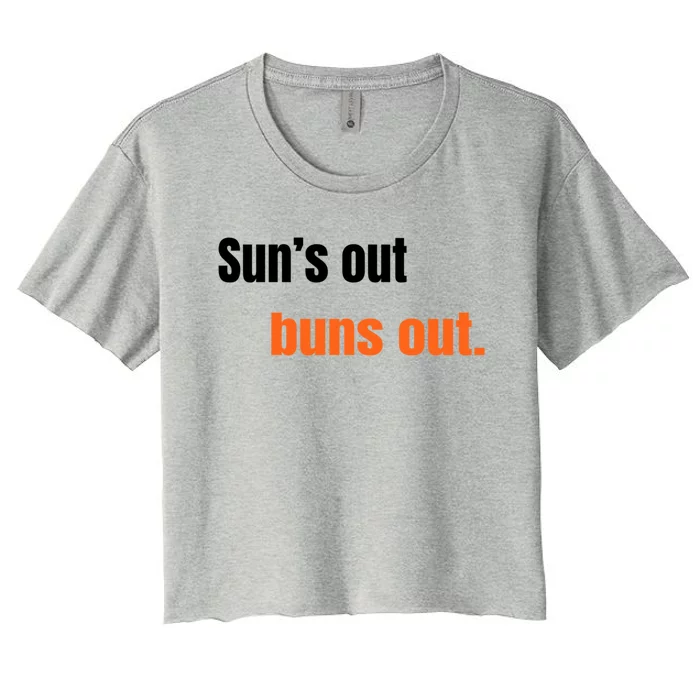 Suns Out Buns Out Great Gift Women's Crop Top Tee