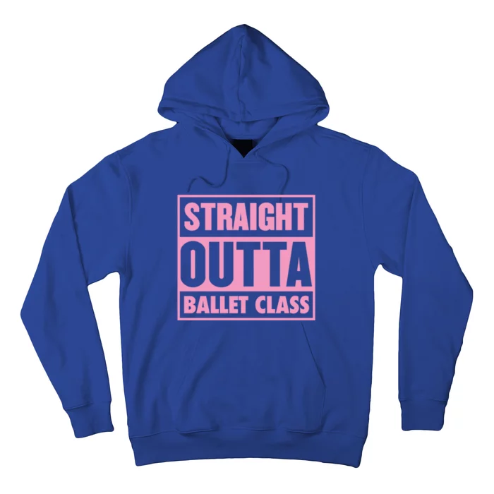 Straight Outta Ballet Class Ballet Teacher Graduation Cool Gift Hoodie