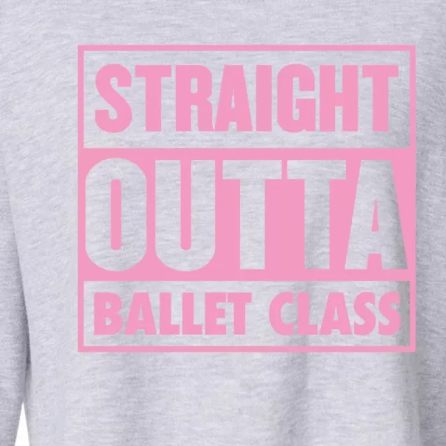 Straight Outta Ballet Class Ballet Teacher Graduation Cool Gift Cropped Pullover Crew