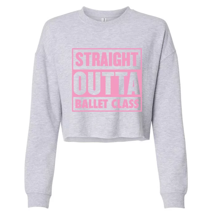 Straight Outta Ballet Class Ballet Teacher Graduation Cool Gift Cropped Pullover Crew