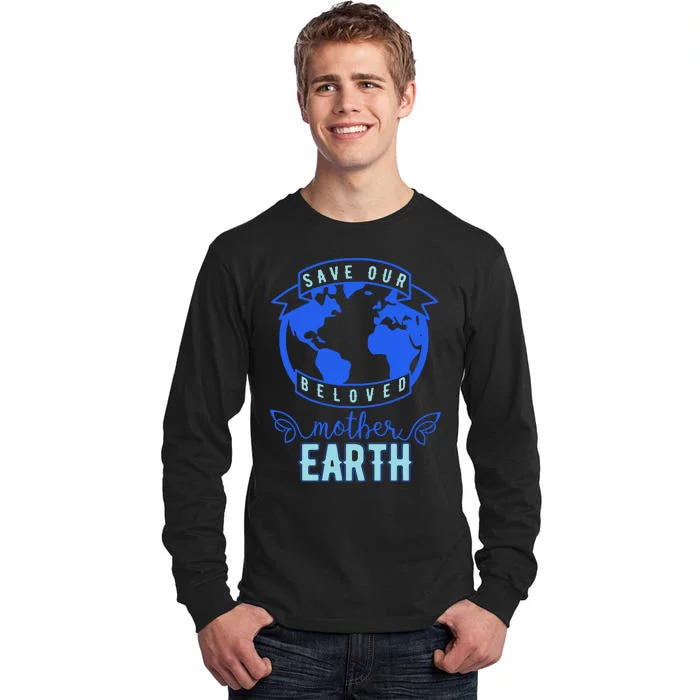 Save Our Beloved Mother Earth Tall Long Sleeve T-Shirt