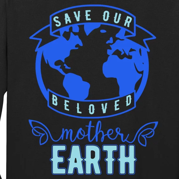 Save Our Beloved Mother Earth Tall Long Sleeve T-Shirt