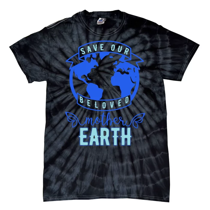 Save Our Beloved Mother Earth Tie-Dye T-Shirt