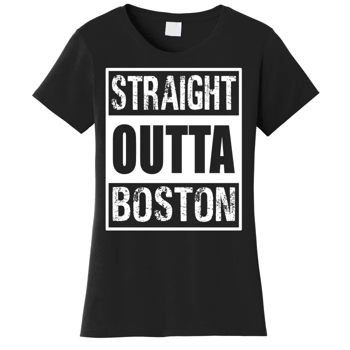 Straight Outta Boston Boston Strong Women's T-Shirt