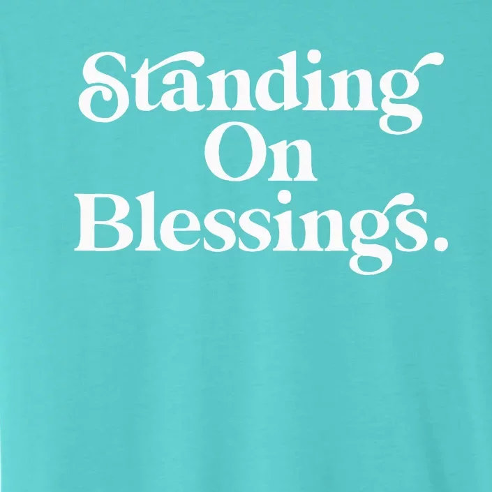 Standing On Blessings Religious Statement Praise God Inspire ChromaSoft Performance T-Shirt