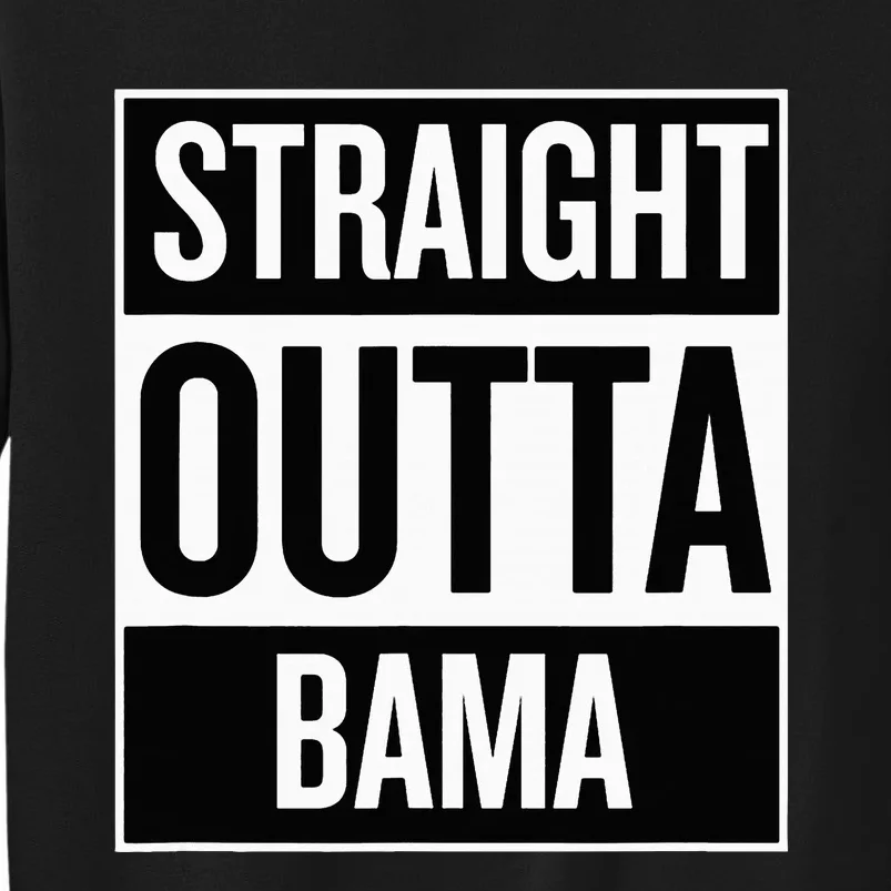 Straight Outta Bama Tall Sweatshirt