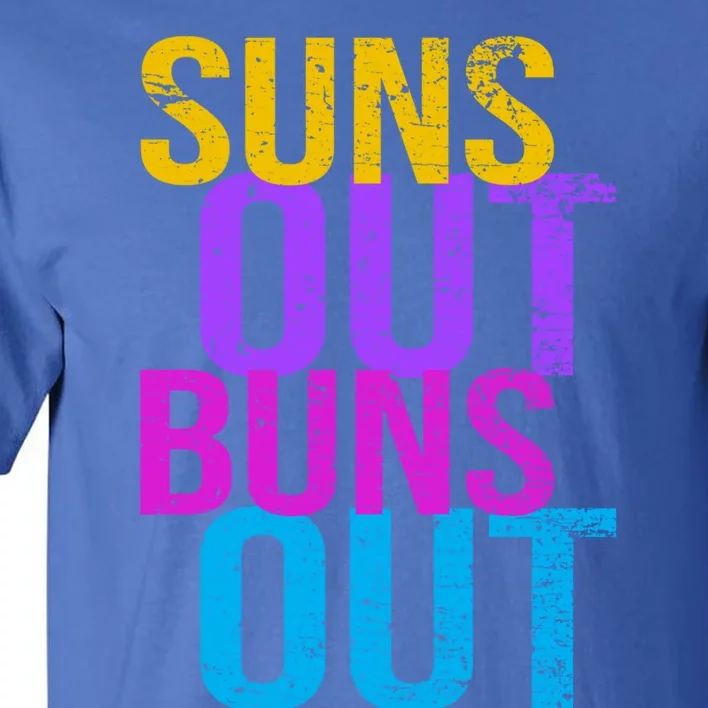 Suns Out Buns Out Print Funny Summer Product Funny Gift Tall T-Shirt