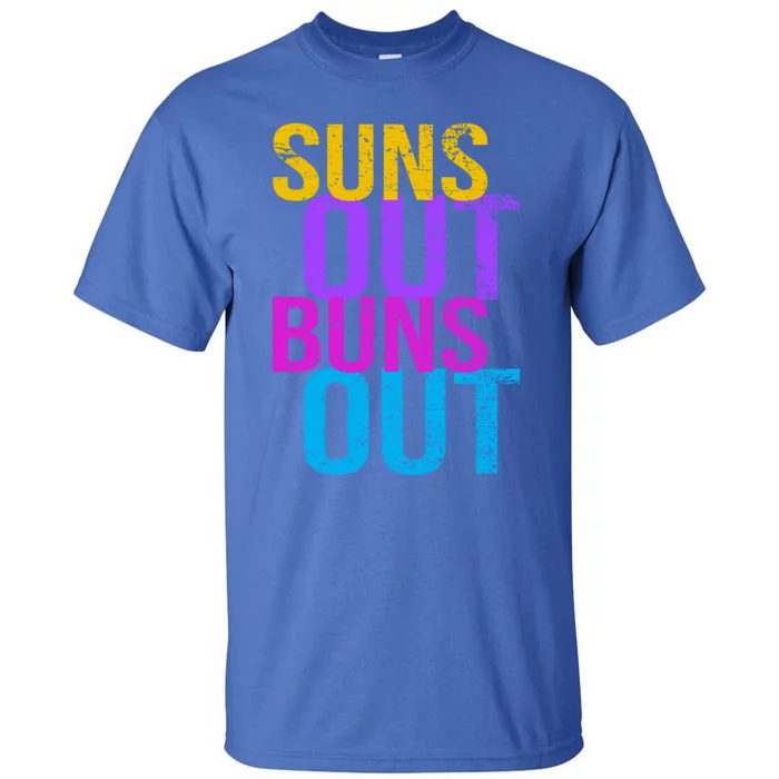 Suns Out Buns Out Print Funny Summer Product Funny Gift Tall T-Shirt