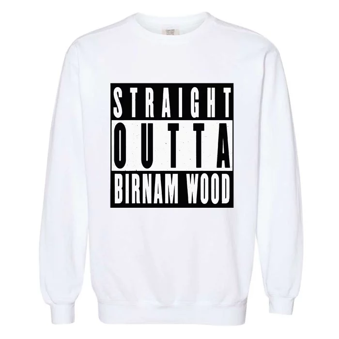 Straight Outta Birnam Wood Shakespeare Macbeth Garment-Dyed Sweatshirt