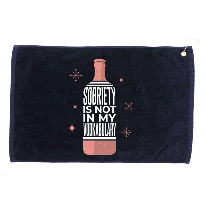 Sobriety Is Not In My Vodkabulary Grommeted Golf Towel