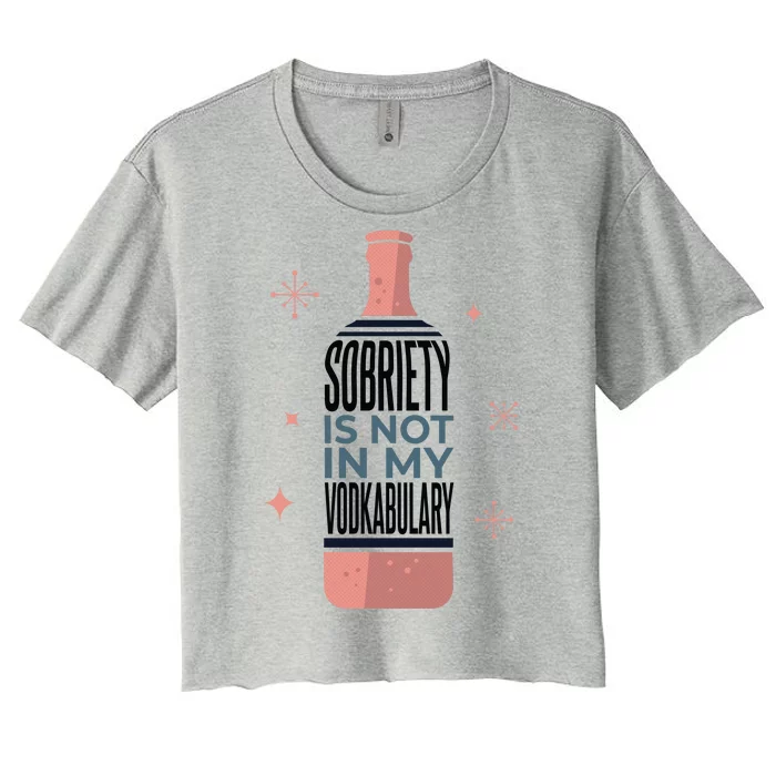 Sobriety Is Not In My Vodkabulary Women's Crop Top Tee