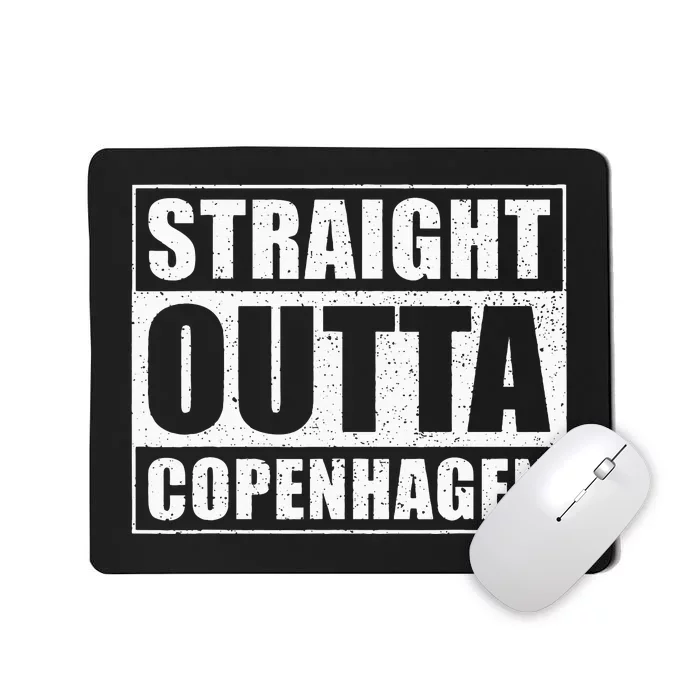 Straight Outta Copenhagen Denmark Copenhagen Mousepad