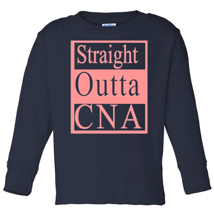 Straight Outta CNA Toddler Long Sleeve Shirt