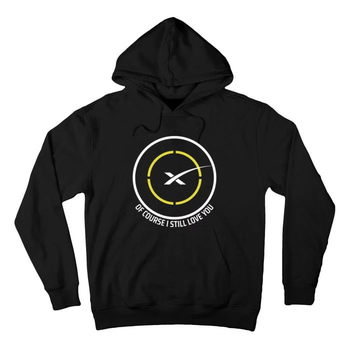 Spacex Of Course I Still Love You Drone Ship Tall Hoodie