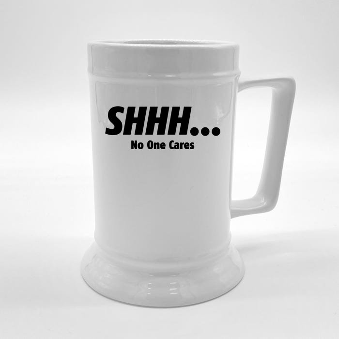 SHHH...No One Cares Front & Back Beer Stein