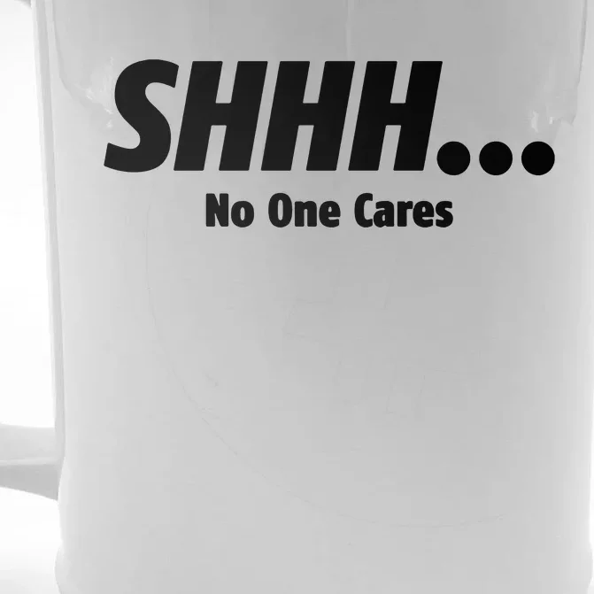 SHHH...No One Cares Front & Back Beer Stein