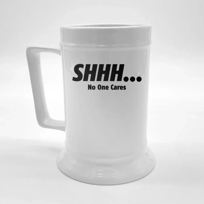 SHHH...No One Cares Front & Back Beer Stein