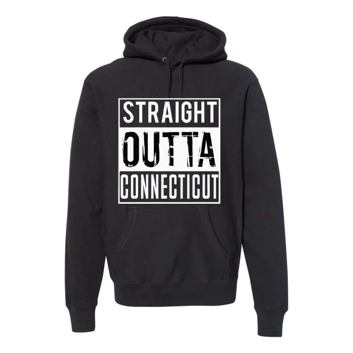 Straight Outta Connecticut Connecticut Premium Hoodie